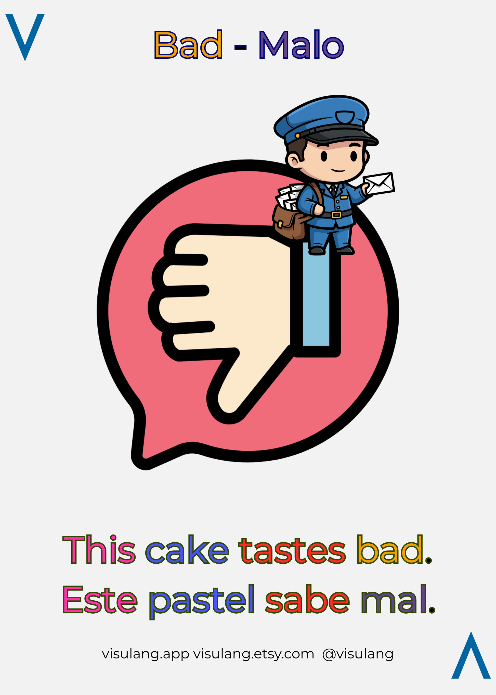 This cake tastes bad. Este pastel sabe mal.

This Visulang card features a large thumbs-down icon inside a speech bubble with a small mailman character to visually anchor the Spanish word "Mal" for effective memory retention.