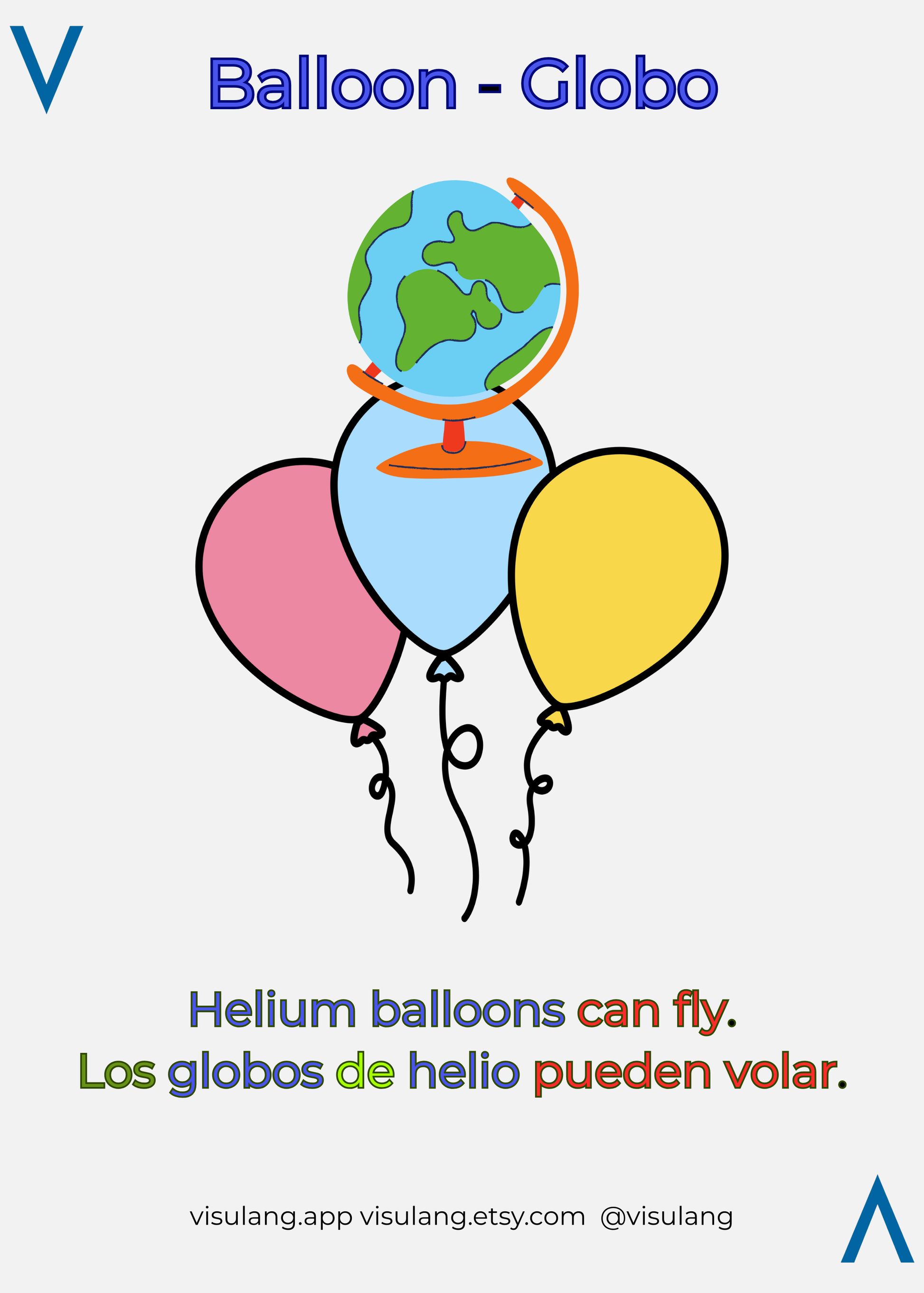 Helium balloons can fly. Los globos de helio pueden volar.